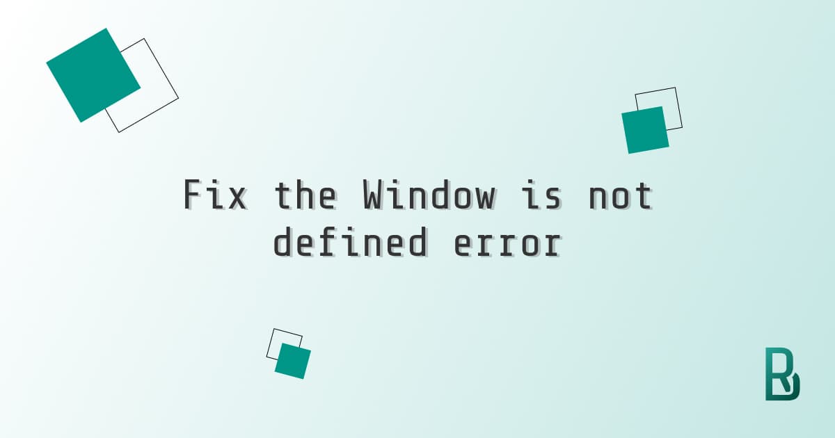 Fix the Window is not defined error